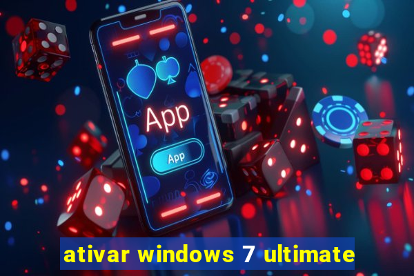 ativar windows 7 ultimate